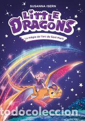 Libros: Little Dragons 7. La m&agrave;gia de larc de Sant Mart&iacute; - Maceiras Soares, Melisa; Isern, Susanna