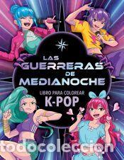 Libros: Las Guerreras de Medianoche. Libro para colorear K-Pop - Varios Autores