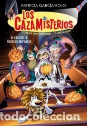 Libros: Los cazamisterios 11 - El caso de la fiesta de disfraces - Garc&iacute;a-Rojo, Patricia