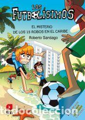 Libros: Los Futbol&iacute;simos 30: El misterio de los 15 robos en el Caribe - Santiago, Roberto