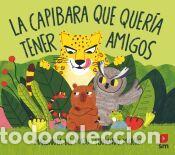 Libros: La capibara que quer&iacute;a tener amigos - del Mazo, Margarita