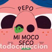 Libros: Pepo Mi moco seco - Leclerc-Dion, Marie-Eve