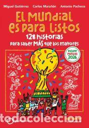 Libros: El Mundial es para listos (EDICI&Oacute;N ACTUALIZADA) - Pacheco, Antonio; Mara&ntilde;&oacute;n, Carlos; Guti&eacute;rrez,