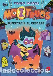 Libros: Moztruos 12: S&uacute;per Tat&iacute;n al rescate - Ma&ntilde;as Romero, Pedro