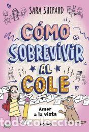 Libros: C&oacute;mo sobrevivir al cole 6 - Amor a la vista - Shepard, Sara