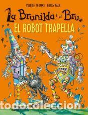 Libros: Brunilda i Bru. El robot trapella - Korky, Paul; Thomas, Valerie