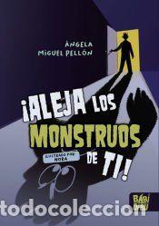 Libros: &iexcl;Aleja los monstruos de ti! - Miguel Pell&oacute;n, &Aacute;ngela