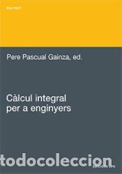 Libros: C&agrave;lcul integral per a enginyers - Carles Bonet Reves; Albert Compta Creus; Pere Pascual