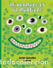 Libros: Mi hermano es un marciano - Llu&iuml;sot; Gonz&aacute;lez, Javier