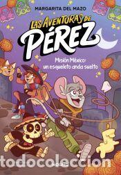 Libros: Las aventuras de P&eacute;rez 2 - Misi&oacute;n M&eacute;xico: un esqueleto anda suelto - del Mazo, Margarita