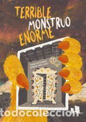 Libros: Terrible monstruo enorme - Pintadera, Fran; Spellucci, Simone