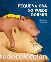 Libros: Peque&ntilde;a Osa no puede dormir - Garc&iacute;a, Ester; Acosta, Alicia