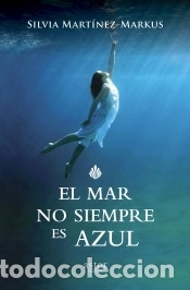 B&uuml;cher: El mar no siempre es azul - Mart&iacute;nez-Markus, Silvia