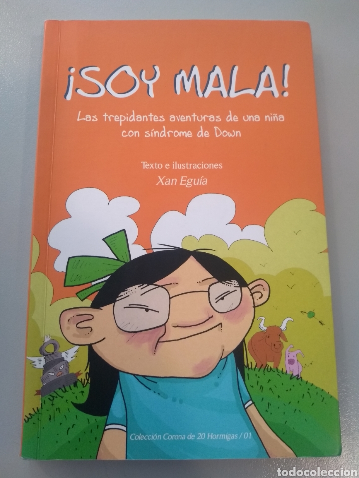 Libros: &iexcl;Soy mala!, Las trepidantes aventuras de una ni&ntilde;a con s&iacute;ndrome de Down Egu&iacute;a El&eacute;xpuru, Xan