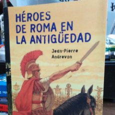 Libros: HÉROES DE ROMA EN LA ANTIGÜEDAD-JEAN PIERRE ANDREVON-EDIT ANAYA 2003. Lote 236348370