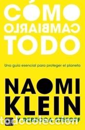Libros: C&oacute;mo cambiarlo todo: Una gu&iacute;a esencial para proteger el planeta - Klein, Naomi; Stefoff, Rebecca;