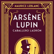 Libros: ARSÈNE LUPIN, CABALLERO LADRÓN - MAURICE LEBLANC. Lote 301343328