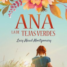 Libros: ANA, LA DE TEJAS VERDES - LUCY MAUD MONTGOMERY. Lote 301394263