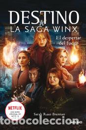Livres: El despertar del fuego (DESTINO: La saga Winx 2) - Brennan, Sarah Rees