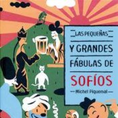 Libros: LAS PEQUEÑAS Y GRANDES FÁBULAS DE SOFÍOS - PIQUEMAL, MICHEL. Lote 400473989
