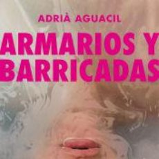 Libros: ARMARIOS Y BARRICADAS - AGUACIL PORTILLO, ADRIÀ. Lote 400926499