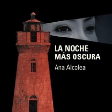 Libros: LA NOCHE MÁS OSCURA - ALCOLEA, ANA. Lote 401426429