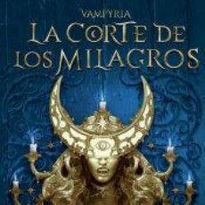 Libros: LA CORTE DE LOS MILAGROS. VAMPYRIA 2 - DIXEN, VICTOR. Lote 402364839