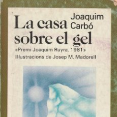 Libros: LA CASA SOBRE EL GEL (JOAQUIM CARBÓ).