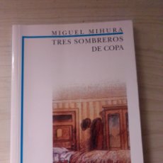 Libros: TRES SOMBREROS DE COPA (MIGUEL MIHURA)
