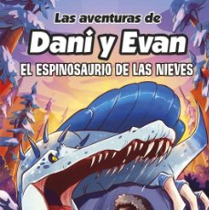 Libros: LAS AVENTURAS DE DANI Y EVAN 9 - EL ESPINOSAURIO DE LAS NIEVES