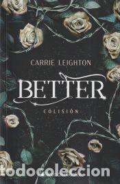 Libros: Better. Colisi&oacute;n - Leighton, Carrie - Foto 1