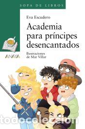 Libros: Academia para pr&iacute;ncipes desencantados - Escudero, Eva