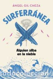 Libros: SURFERR&Aacute;NEA 2. ALGUIEN SILBA EN LA NIEBLA - Gil Cheza, &Aacute;ngel