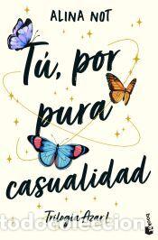 Libros: T&uacute;, por pura casualidad - Not, Alina
