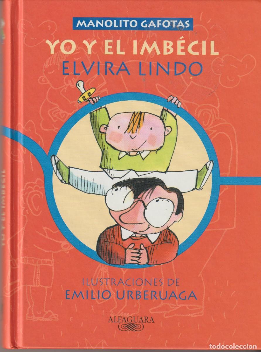 Bücher: YO Y EL INBECIL (manolito gafotas) ELVIRA LINDO
