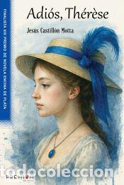 Libros: Adi&oacute;s, Th&egrave;r&eacute;se - Castill&oacute;n Motta, Jes&uacute;s