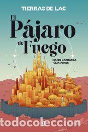 Libros: Tierras de Lac 1. P&aacute;jaro de fuego (YA) - Prats Carranza, Julia; Carranza, Maite