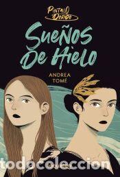 Libros: SUE&Ntilde;OS DE HIELO.(P&Iacute;NTALO DORADO INFJUVED26 - Tome, Andrea