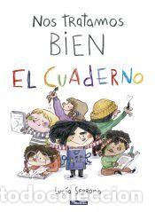 Libros: Nos tratamos bien. El cuaderno - Serrano, Luc&iacute;a