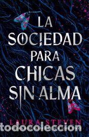 Libros: La sociedad para chicas desalmadas - STEVEN, LAURA