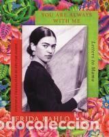Libros: YOU ARE ALWAYS WITH ME:LETTER TO MAMA - Kahlo, Frida