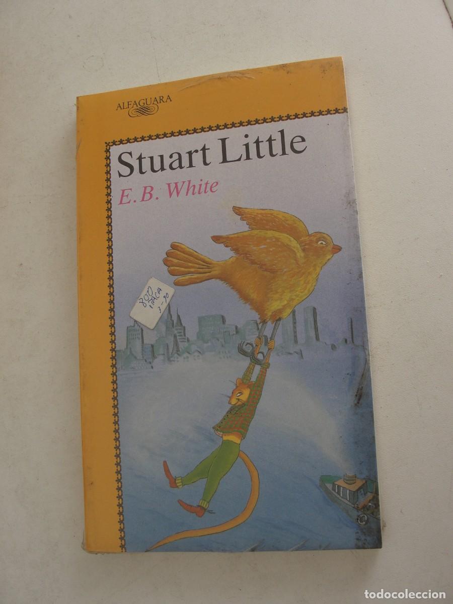 Libros: alfaguara 380 - STUART LITTLE - E B WHITE - 1990 - &iexcl;&iexcl;&iexcl; PRECINTADO !!!