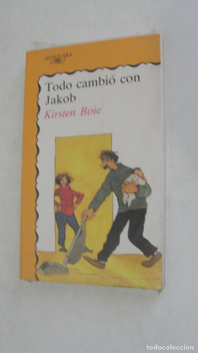 Libros: ALFAGUARA 329 - TODO CAMBIO CON JAKOB - KIRSTEN BOIE - &iexcl;&iexcl; PRECINTADO !!
