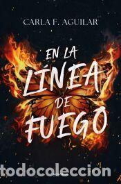 Libros: En la l&iacute;nea de fuego - Aguilar, Carla