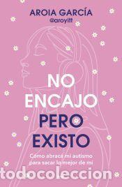 Libros: No encajo, pero existo - Aroia Garc&iacute;a @aroyitt