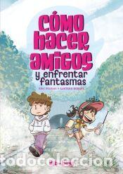 Libros: C&oacute;mo hacer amigos y enfrentar fantasmas - Peleias, Eric; Borges, Gustavo
