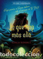 Libros: Lo que hay m&aacute;s all&aacute;. Un giro inesperado - Kendall, Keala; Disney