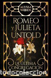Libros: Romeo y Julieta Untold - Woods, Alyssa