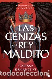 Libros: Las cenizas y el rey maldito - Broadbent, Carissa