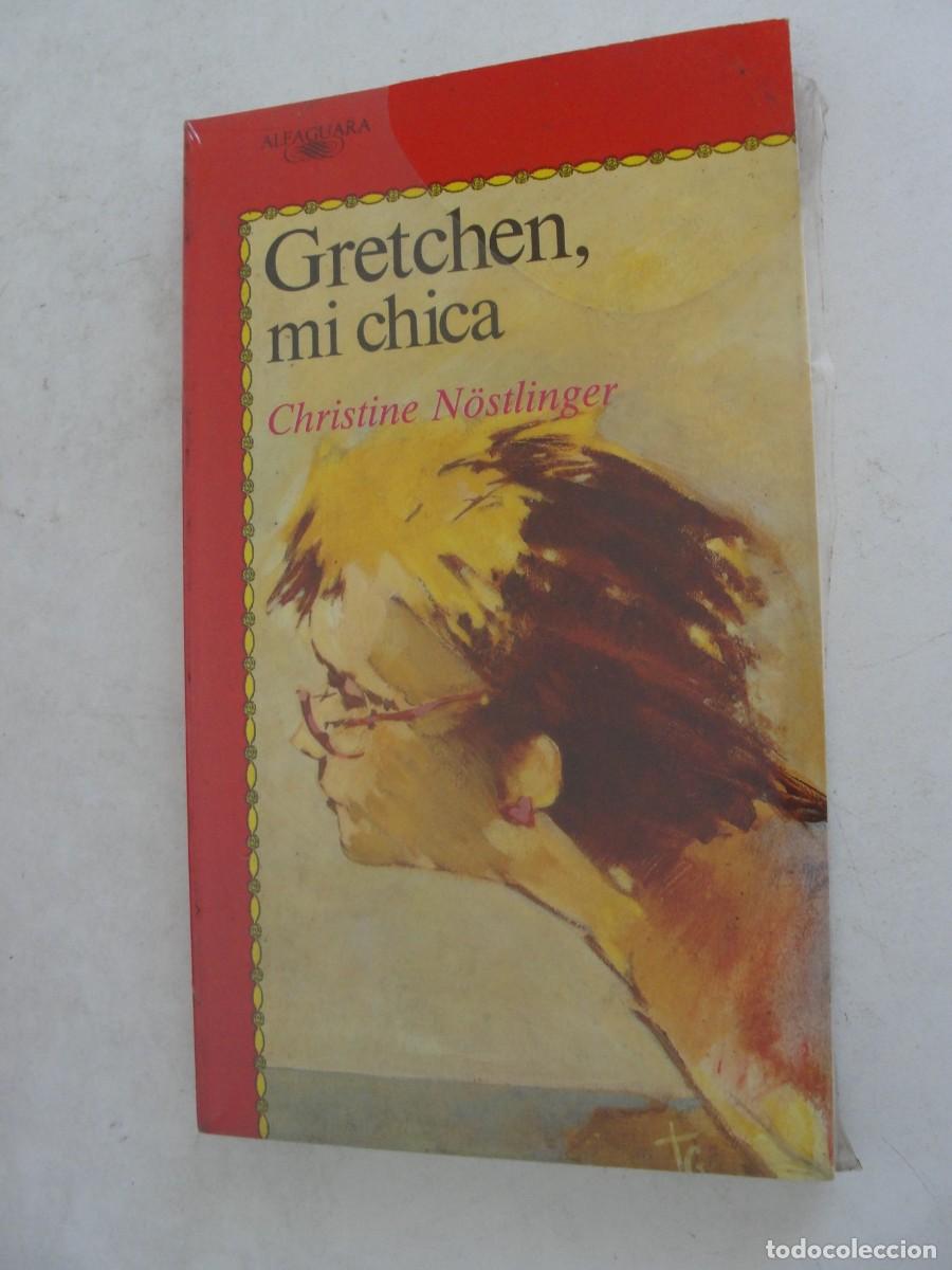 Libros: ALFAGUARA ROJO 440 - CHRISTINE NOSTLINGER - GRETCHEN , MI CHICA - PRECINTADO !!! 1992